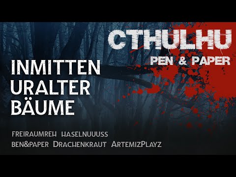 Cthulhu Pen&Paper mit Freiraumreh, Ben, Hasel, Drachi und Artemiz | Inmitten uralter Bäume