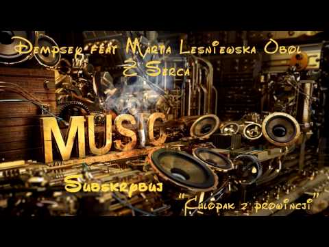 Dempsey feat. Marta L,Obol -Z Serca prod. Ślimak "Chłopak z prowincji"