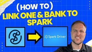 SPARK DRIVER: How To Link ONE & Bank Account to Spark Driver Account