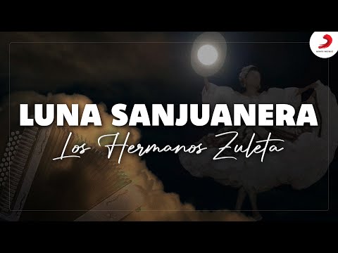 Luna Sanjuanera, Los Hermanos Zuleta - Letra Oficial