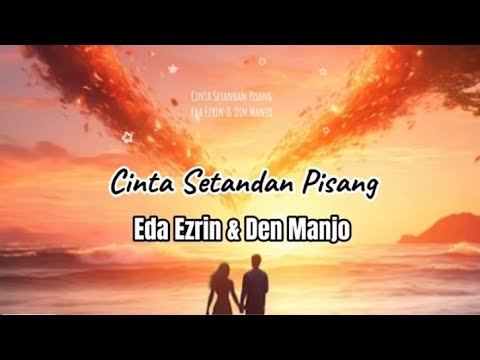 Cinta Setandan Pisang - Eda Ezrin & Den Manjo