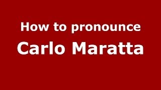 How to pronounce Carlo Maratta