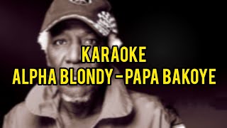 Download lagu Alpha Blondy - Papa Bakoye (Karaoke) mp3 Download lagu Alpha Blondy - Papa Bakoye (Karaoke) mp3