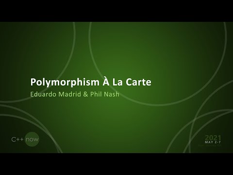 Polymorphism À La Carte - Eduardo Madrid & Phil Nash - [CppNow 2021]