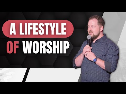 A Lifestyle Of Worship | Pastor Ryan Kelly