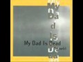 MY DAD IS DEAD - Like a vise.wmv