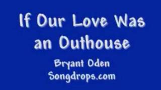 Funny Love Song for Valentine's Day: If Our Love Was An Outhouse