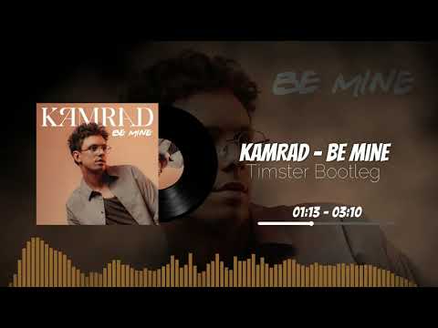 KAMRAD - Be Mine [Timster Bootleg]