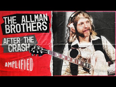 The Allman Brothers Band: The Post-Duane Years | After The Crash | Amplified