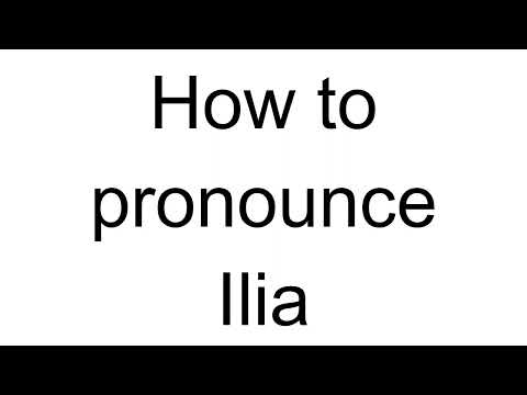 How to Pronounce Ilia (Italian)