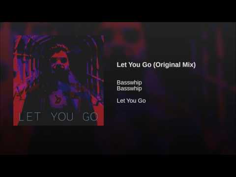 Basswhip - Let You Go (Original Mix)