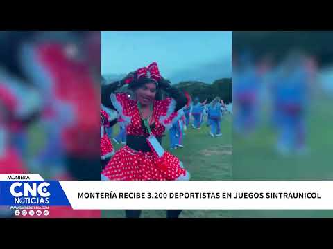 #Montería || Montería recibe a 3.200 deportistas en los Juegos Nacionales SINTRAUNICOL.