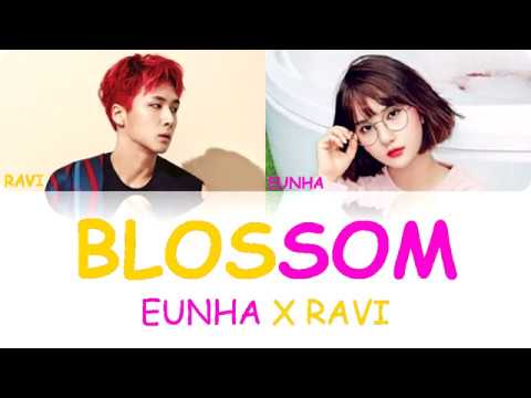 EUNHA(은하 (여자친구)), RAVI(라비) _ BLOSSOM (Prod. Groovyroom) LYRICS [HAN/ROM/ENG]