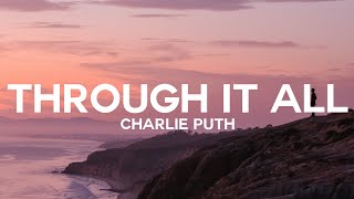 Charlie Puth - Through It All (Lyrics)