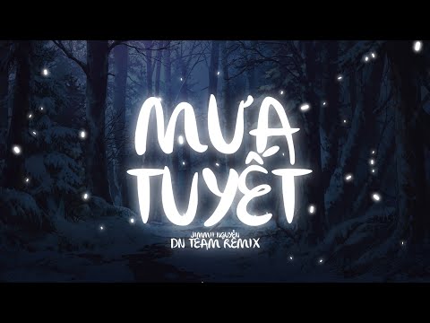 Mưa Tuyết ( DN Team Remix ) - Jimmii Nguyễn | Từng Hạt Tuyết Rơi Cho Nơi Đây Anh Lẻ Loi Remix