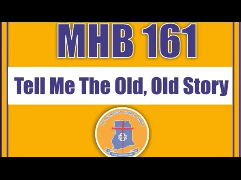 MHB 161 - Tell Me The Old, Old Story