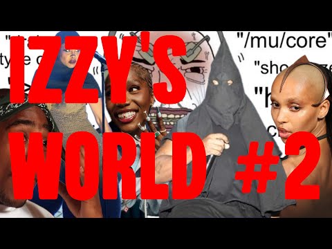 Izzy's World #2 - Ye KKK, Erykah Badu, Sabrina Carpenter, Akademic, P Diddy, Jim Morrison, FKA Twigs