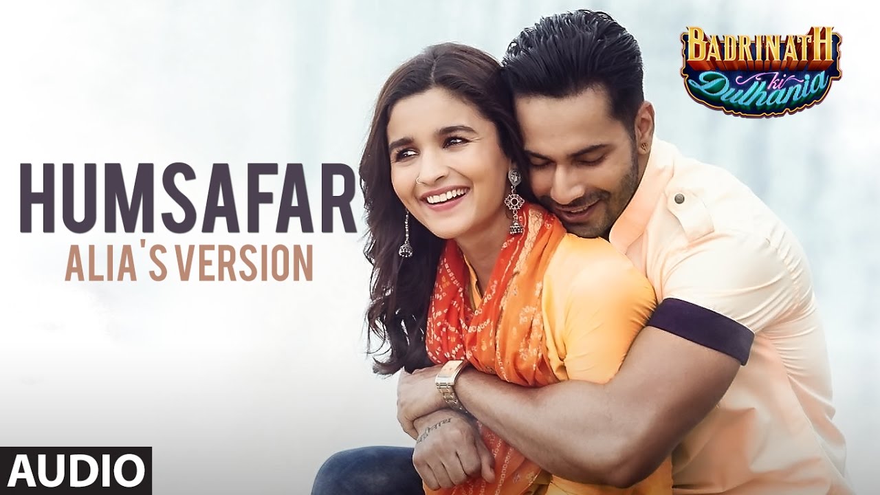 Humsafar (Alia Bhatt Version) Lyrics  | Badrinath Ki Dulhania | Alia Bhatt | Akhil Sachdeva