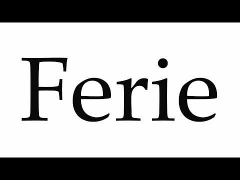 How to Pronounce Ferie