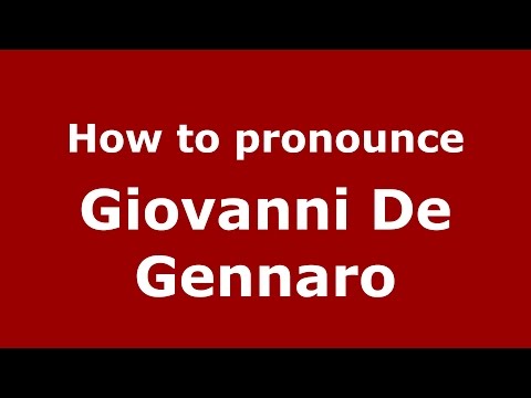 How to pronounce Giovanni De Gennaro (Italian/Italy)  - PronounceNames.com