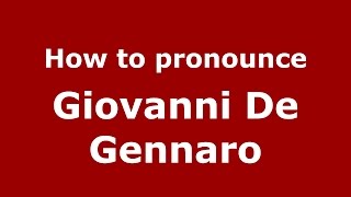 How to pronounce Giovanni De Gennaro
