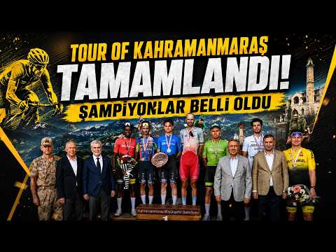 Tour of Kahramanmaraş tamamlandı: Şampiyonlar belli oldu