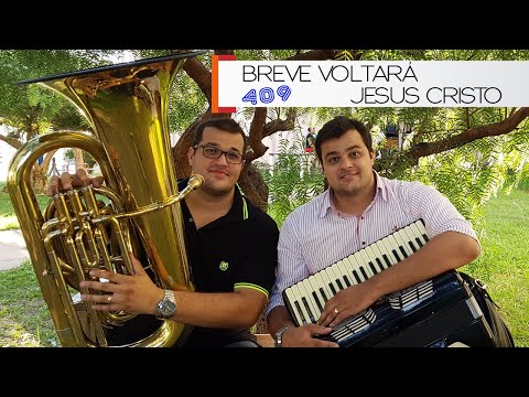 Hino 409 BREVE VOLTARÁ JESUS CRISTO | Acordeon e Tuba