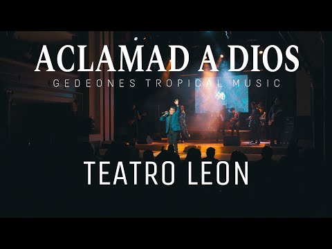 ACLAMAD A DIOS MEDLEY / GEDEONES TROPICAL MUSIC / LIVE / TEATRO LEON (2 DE 10)