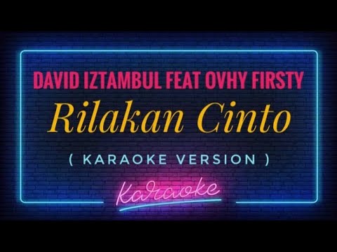 David Iztambul Feat Ovhy firsty - Rilakan Cinto ( KARAOKE VERSION )