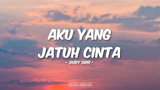 Download lagu Dudy Oris - Aku Yang Jatuh Cinta (Lirik) mp3