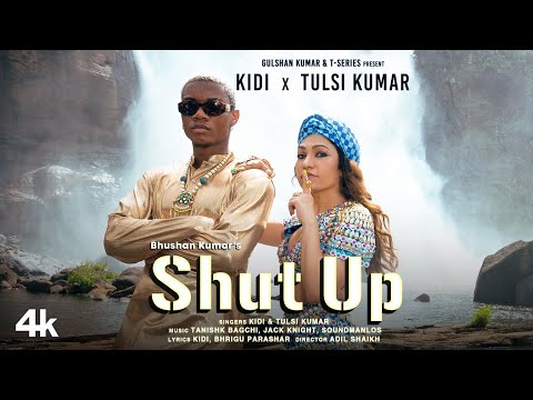 Shut Up (Official Video) KiDi X Tulsi Kumar | Tanishk Bagchi, Bhrigu P | Adil Shaikh | Bhushan Kumar