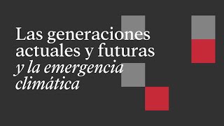 fundacion la caixa Las generaciones actuales y futuras y la emergencia climática | CaixaForum Macaya anuncio