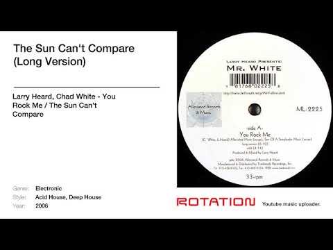 Larry Heard, Chad White - The Sun Can't Compare (Long Version)
