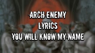 Arch Enemy - You Will Know My Name [Lyrics]