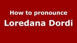 How to pronounce Loredana Dordi