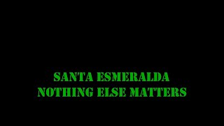Download lagu Santa Esmeralda Nothing Else Matters Karaoke mp3 Download lagu Santa Esmeralda Nothing Else Matters Karaoke mp3