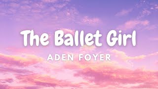 Download lagu Aden Foyer - The Ballet Girl (Lyrics) mp3