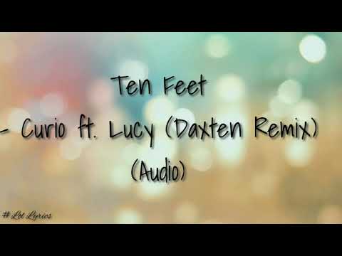 Ten Feet - Curio ft. Lucy (Daxten Remix) (Audio)