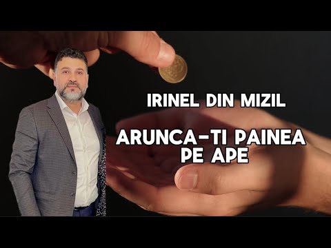 Irinel din Mizil - Arunca-ti painea pe ape