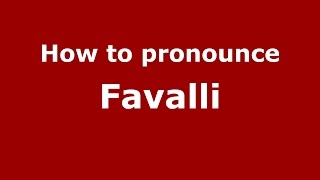 How to pronounce Favalli