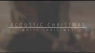 ACOUSTIC CHRISTMAS | White Christmas