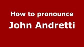 How to pronounce John Andretti