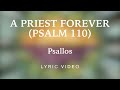 Psallos - A Priest Forever (Psalm 110)