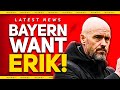 Bayern Ten Hag Talks! Man Utd News