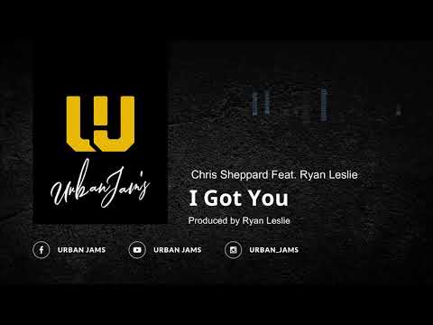 Chris Sheppard Feat. Ryan Leslie - I Got You | Next Selection | Old School R&B | Throwback Classic