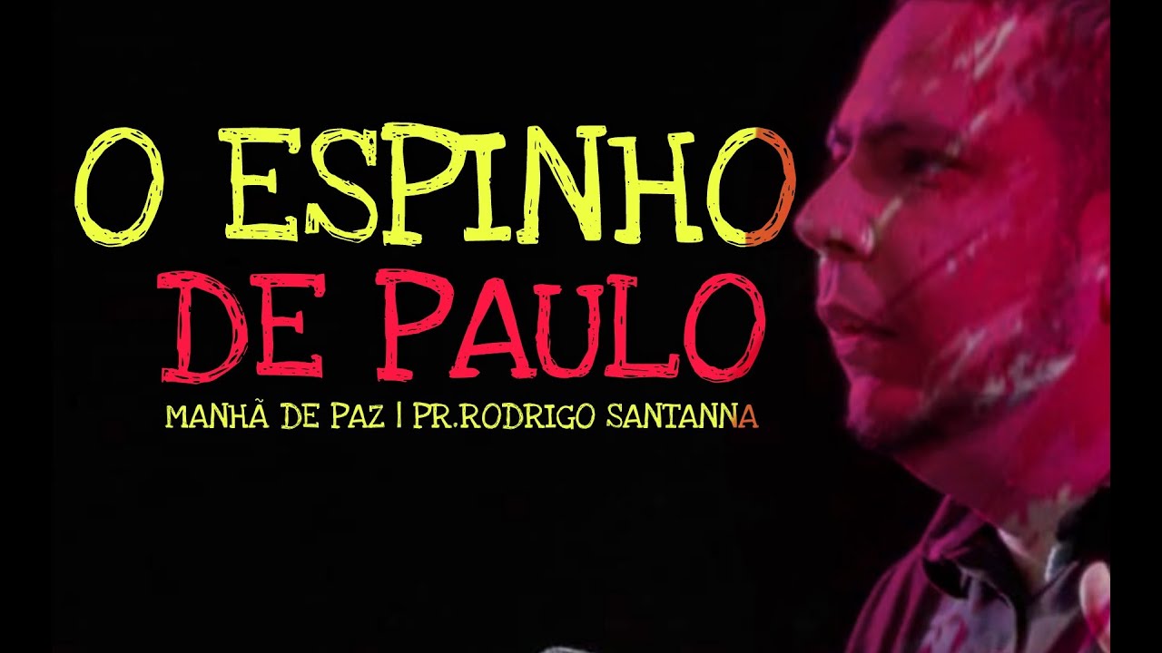 O ESPINHO DE PAULO | MANHÃ DE PAZ | PR.RODRIGO SANTANNA