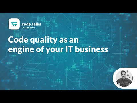 code.talks commerce 2018 - Code quality as an engine of your IT business