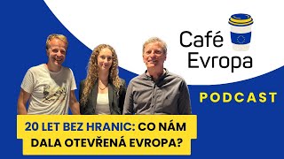 Podcast Café Evropa: 20 let bez hranic - co nám dala otevřená Evropa?