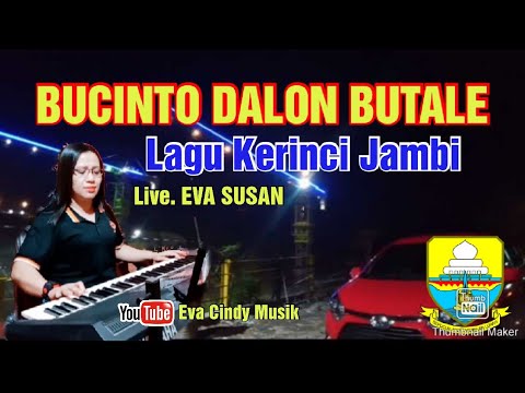LAGU KERINCI JAMBI - BUCINTO DALON BUTALE - LIVE EVA SUSAN