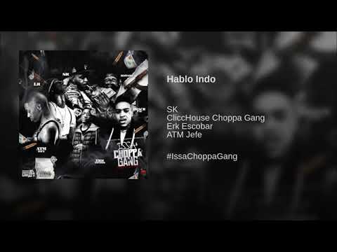 Hablo Indo · SK · CliccHouse Choppa Gang · Erk Escobar · ATM Jefe